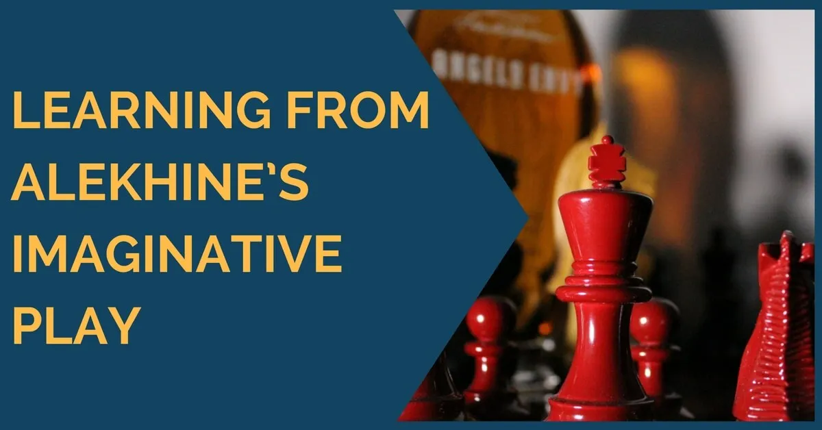 Learning from Alekhine’s Imaginative Play