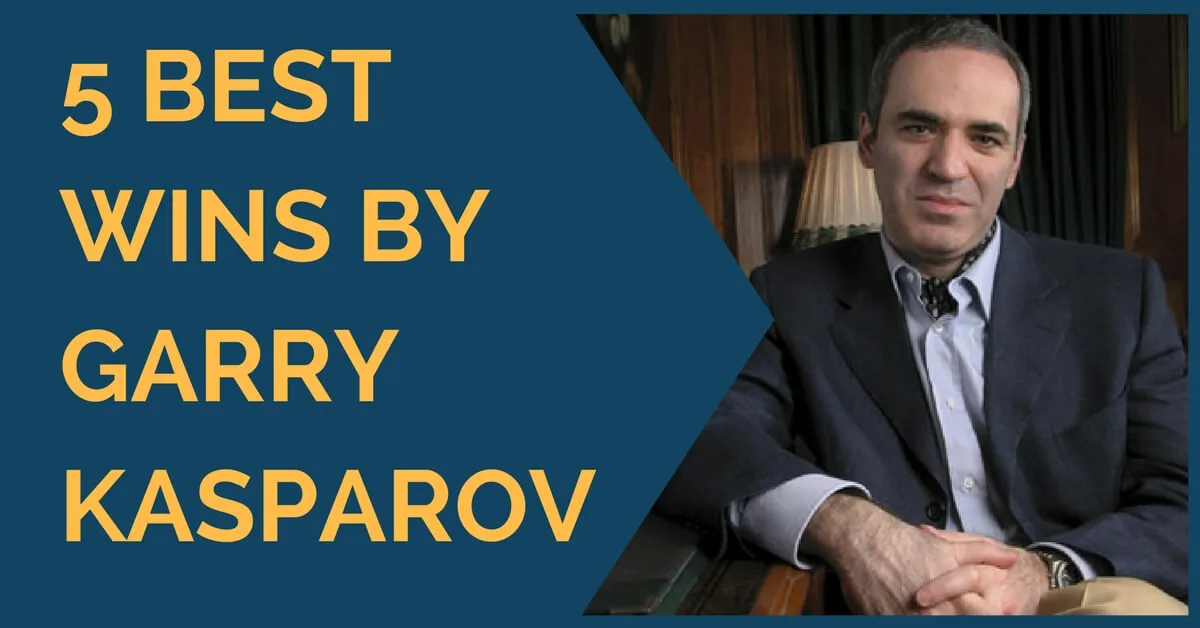 5 Best Wins by Garry Kasparov