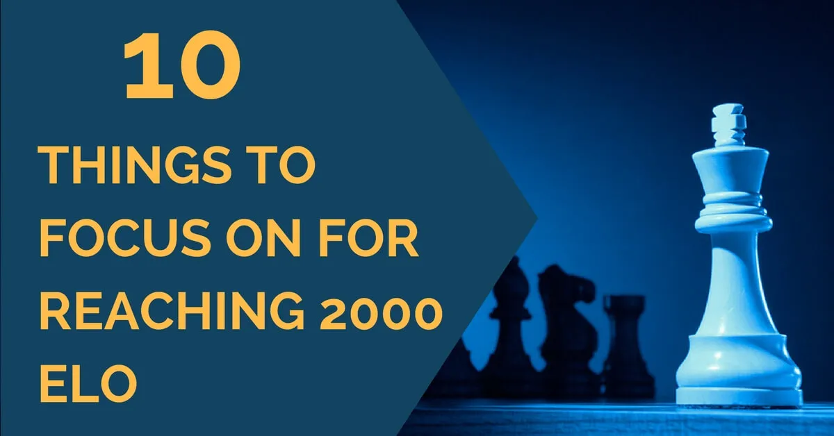 10 Things to Focus on for Reaching 2000 Elo