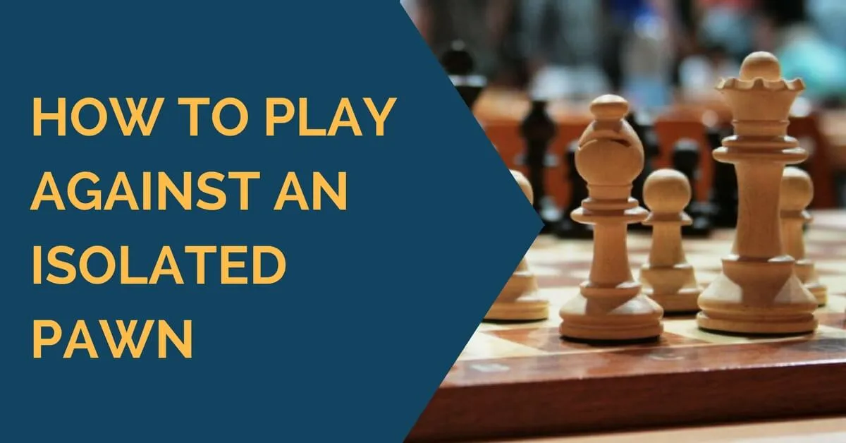 how to play against isolated pawn