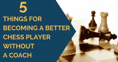5 Things for Becoming a Better Chess Player without a Coach