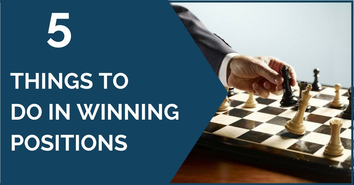 5 Things to Do in Winning Positions