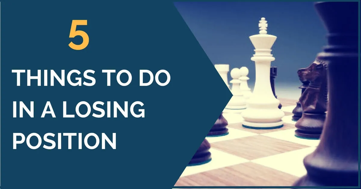 5 Things to Do in a Losing Position