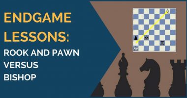 Endgame Lessons: Rook & Pawn versus Bishop