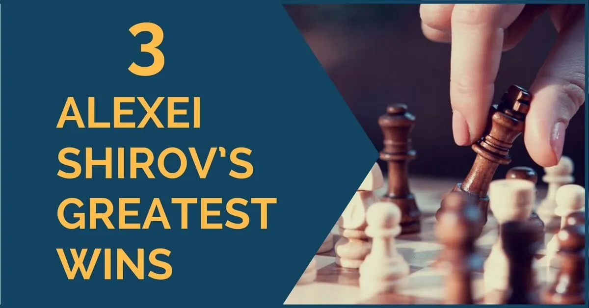 3 Greatest Wins from Alexei Shirov