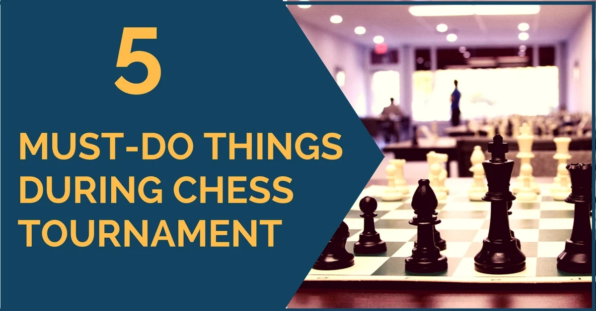 5 Must-Do Things During Chess Tournament