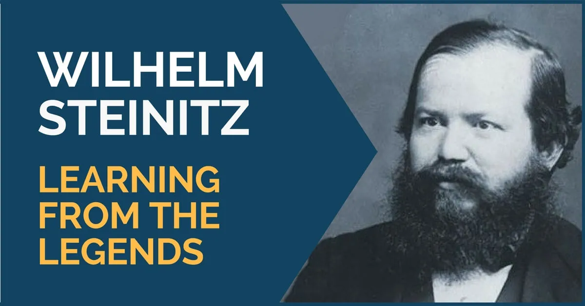 Wilhelm Steinitz - Learning from the Legends