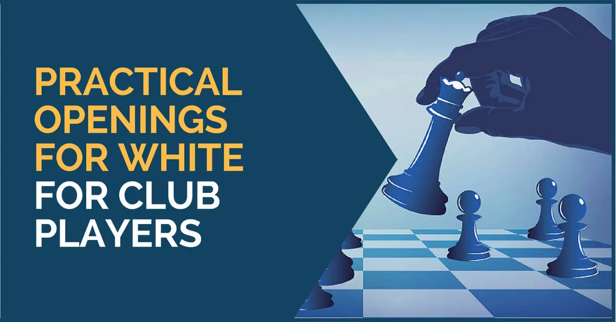 Practical Openings for White - For Club Players