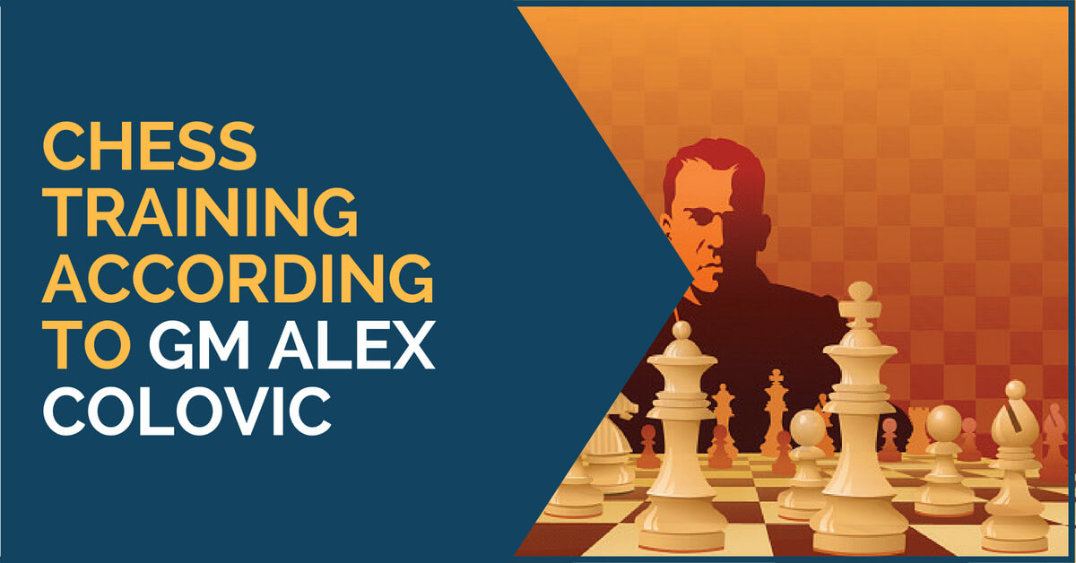 Chess Training According to GM Alex Colovic