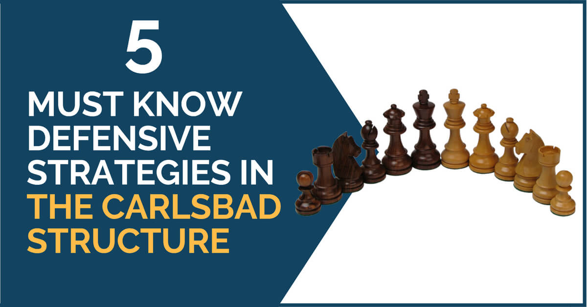 5 Must Know Defensive Strategies in The Carlsbad Structure