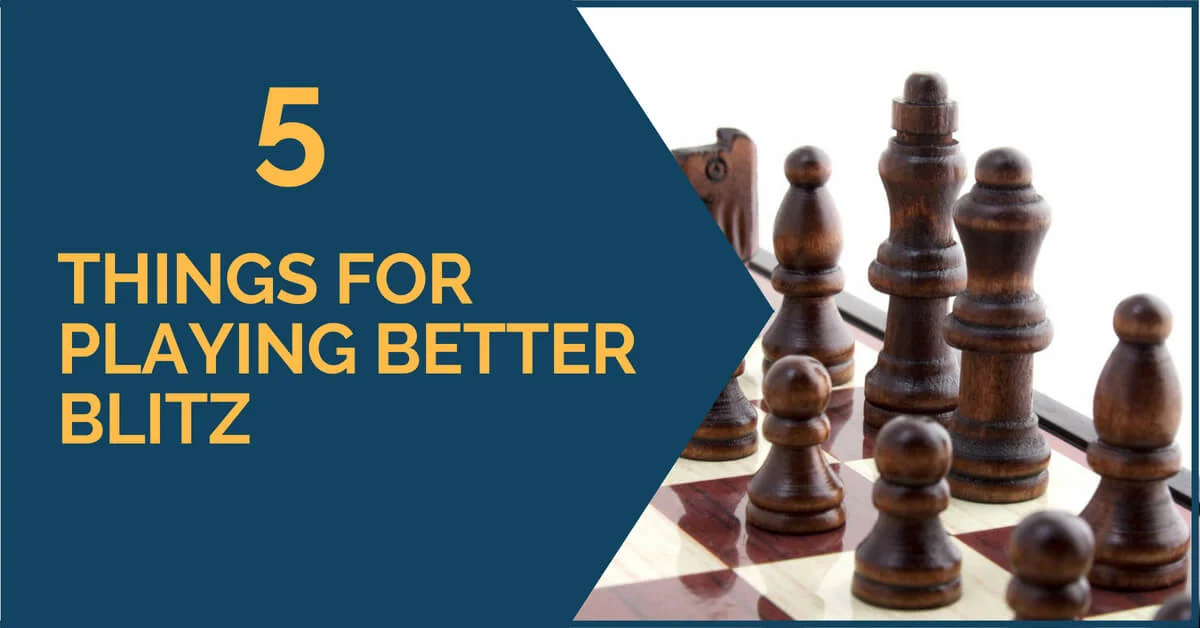 5 Things for Playing Better Blitz Chess