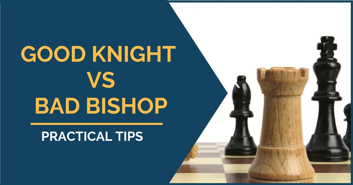 Good Knight vs. Bad Bishop