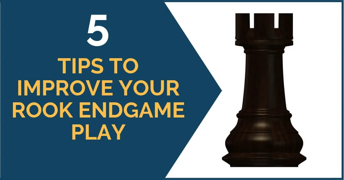 5 Tips to Improve Your Rook Endgame Play