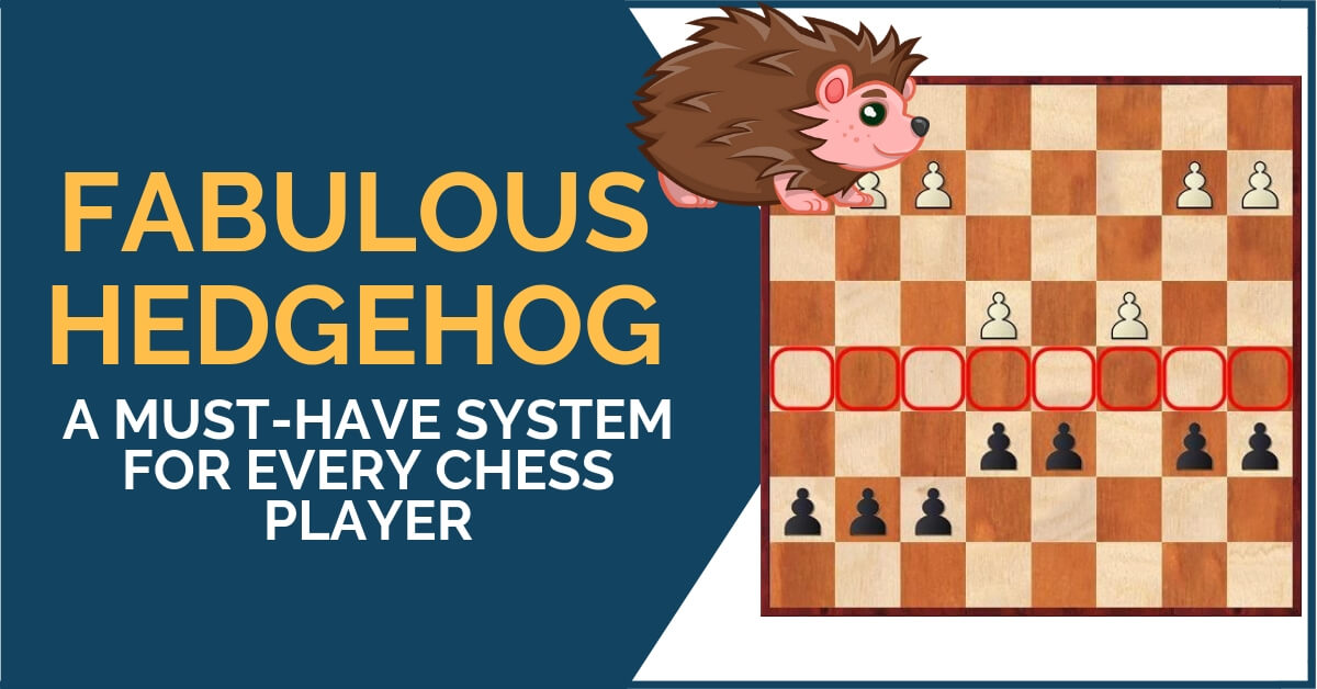 Fabulous Hedgehog: A Must-Have System for Every Chess Player