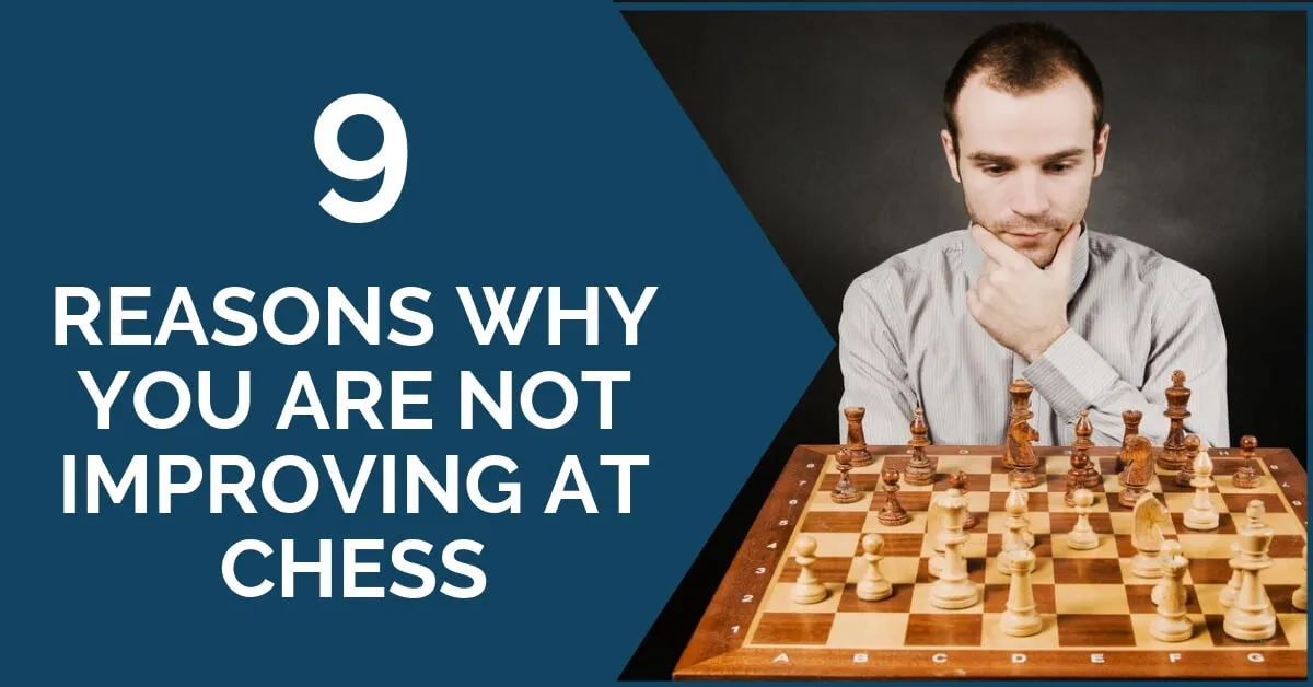 why you are not improving at chess