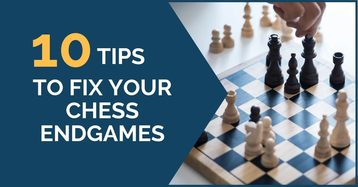 10 tips to fix chess endgames