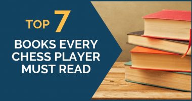 7 Chess Books Every Player Must Read