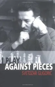 I play against the pieces