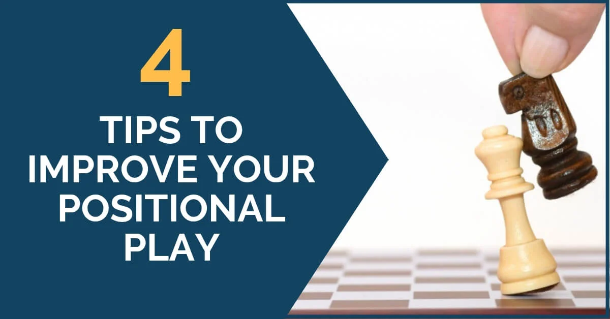 4 topics to improve your positional play
