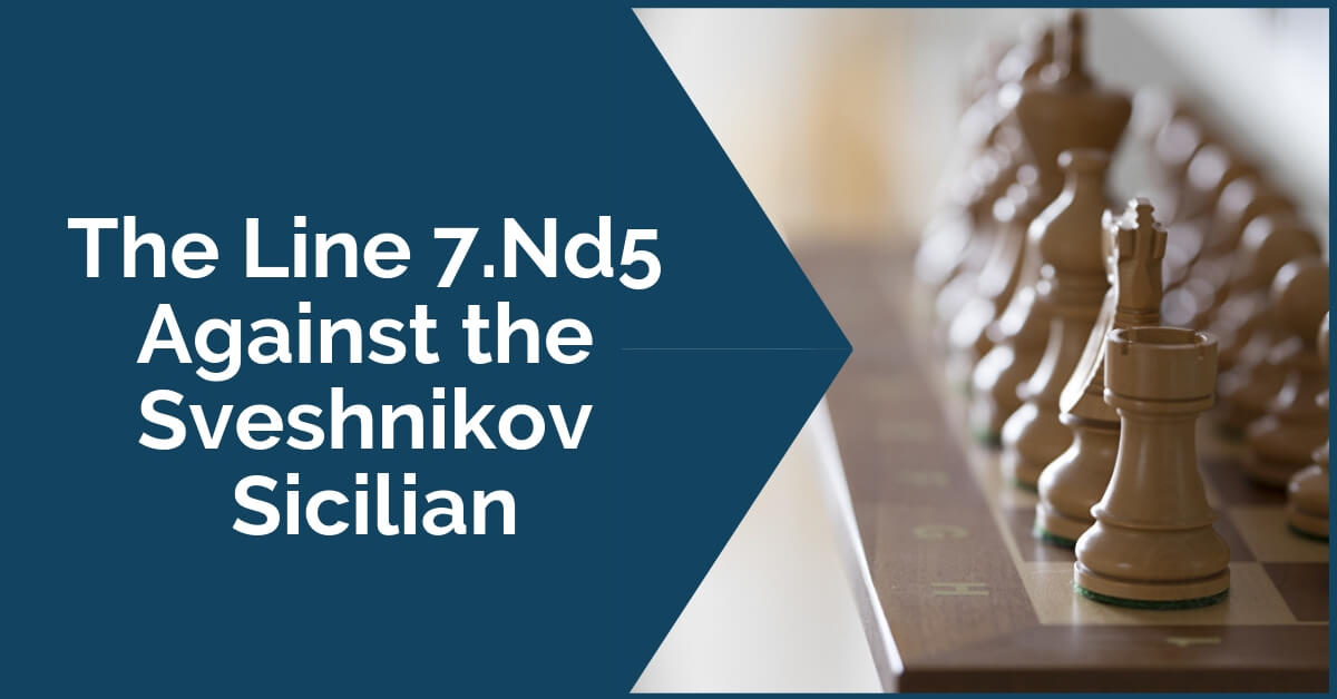 7.Nd5 Against Sveshnikov Sicilian