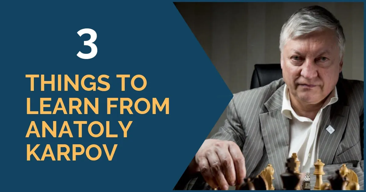 3 Things to Learn from Anatoly Karpov