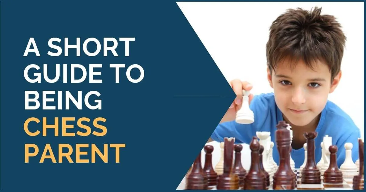 short guide being chess parent