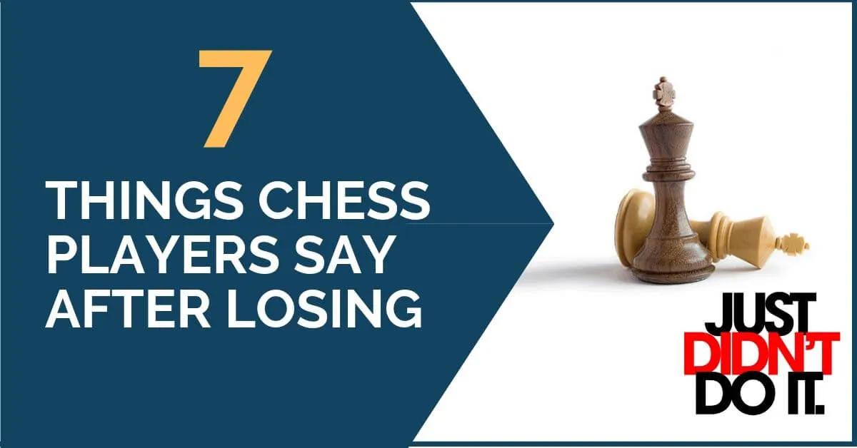 Losing a Game: 7 Things Chess Players Say After That