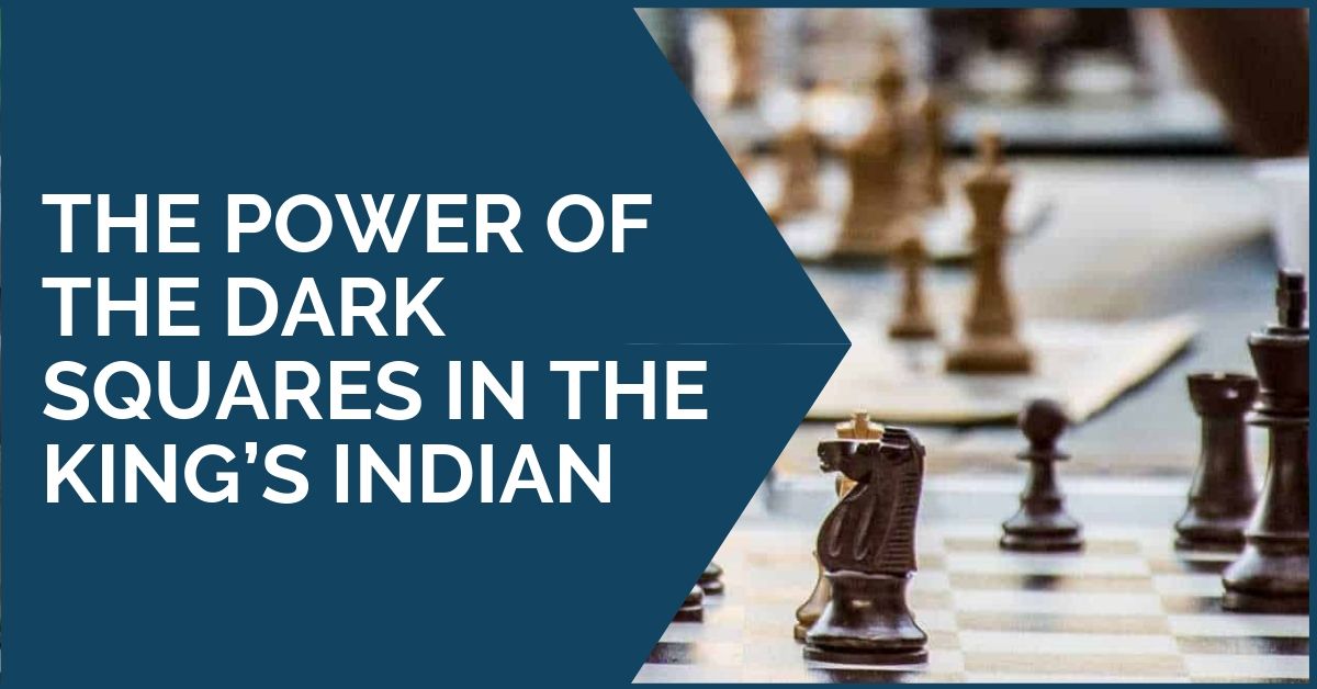power of dark squares King’s Indian Defense: