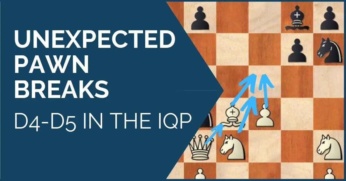 Unexpected Pawn Breaks – d4-d5 in the IQP