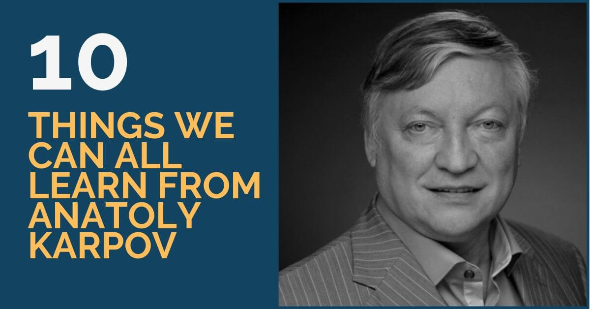10 Things We Can All Learn from Anatoly Karpov