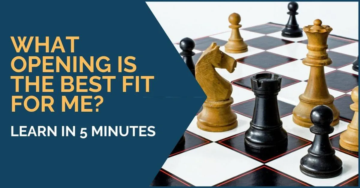 What Opening Is the Best Fit for Me? [learn in 5 minutes]