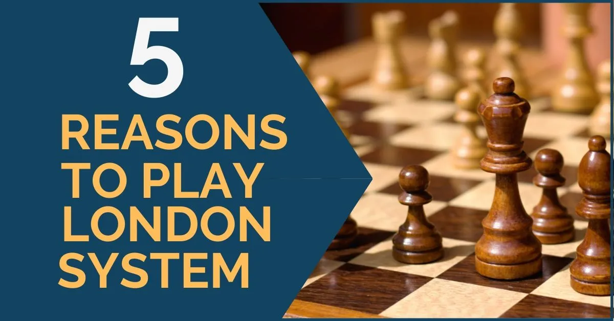 5 Reasons to Play the London System