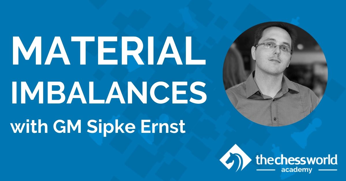 Material Imbalances with GM Sipke Ernst [TCW Academy]