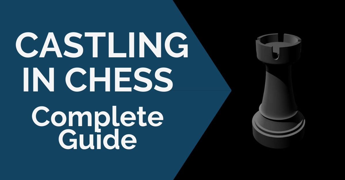 Castling in Chess: A Complete Castling Guide