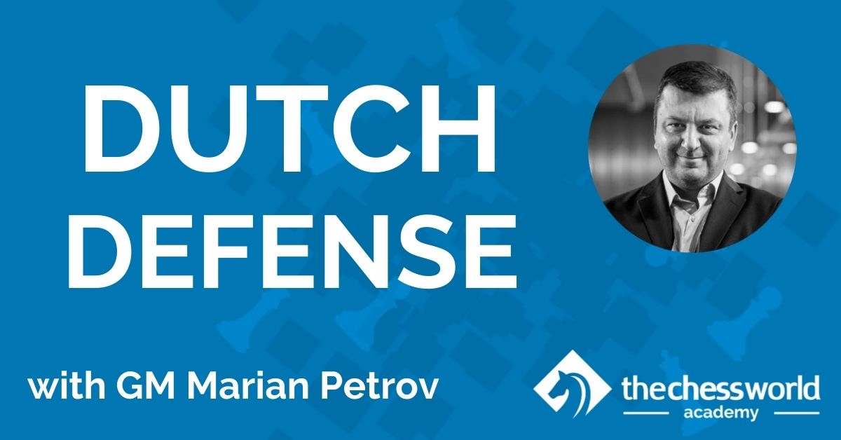 The Dutch Defense with GM Petrov [TCW Academy]