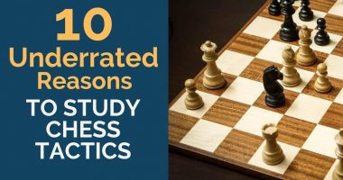 10 Underrated Reasons to Study Chess Tactics