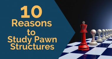 10 Reasons to Study Pawn Structures