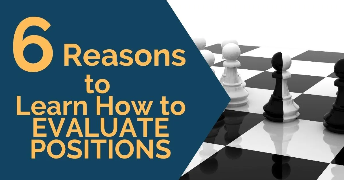 Evaluate Positions: 6 Reasons to Learn How to Do It