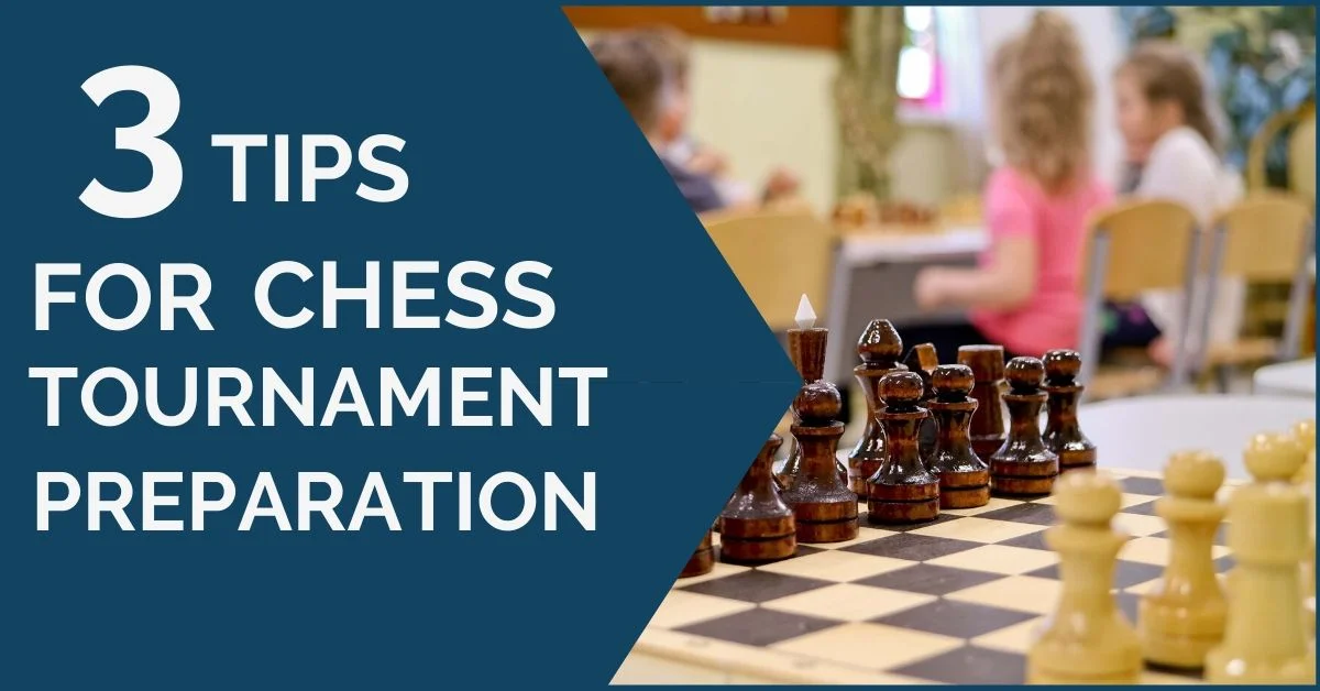 3 Tips for Chess Tournament Preparation