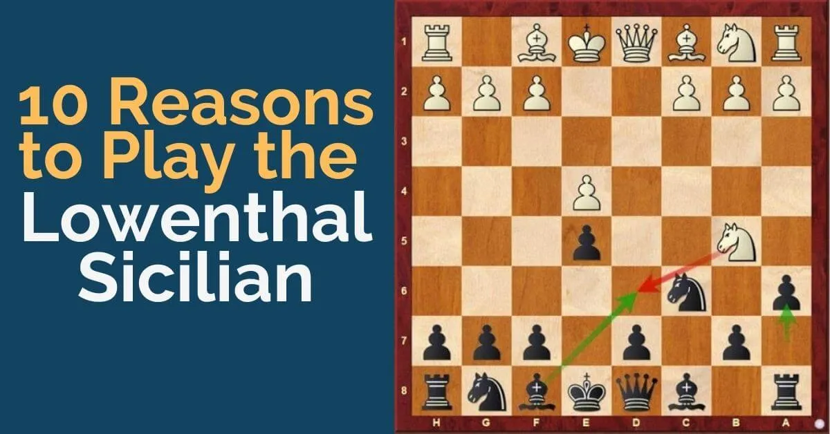 10 Reasons to Play the Lowenthal Sicilian