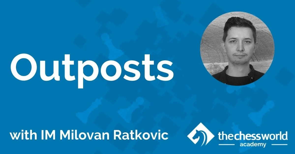 Outposts with IM Milovan Ratkovic [TCW Academy]
