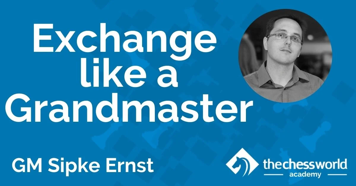 Exchange like a Grandmaster with GM Sipke Ernst [TCW Academy]