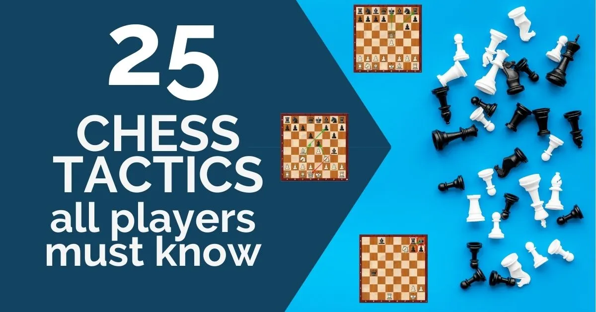 25 Chess Tactics All Players Must Know