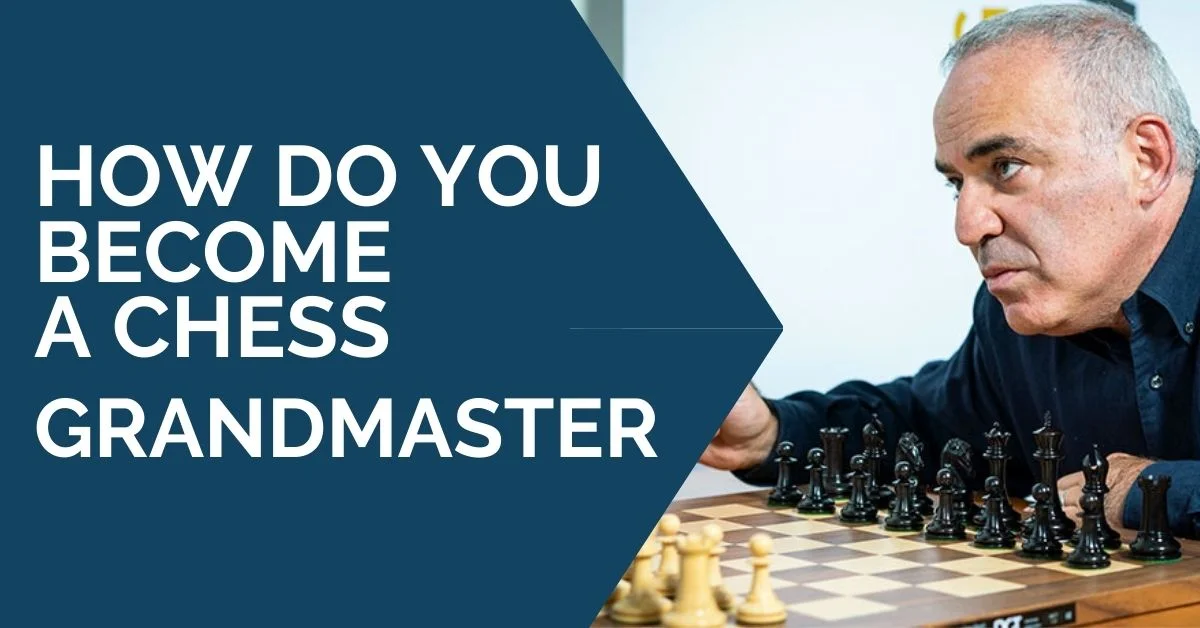 How Do You Become A Chess Grandmaster?