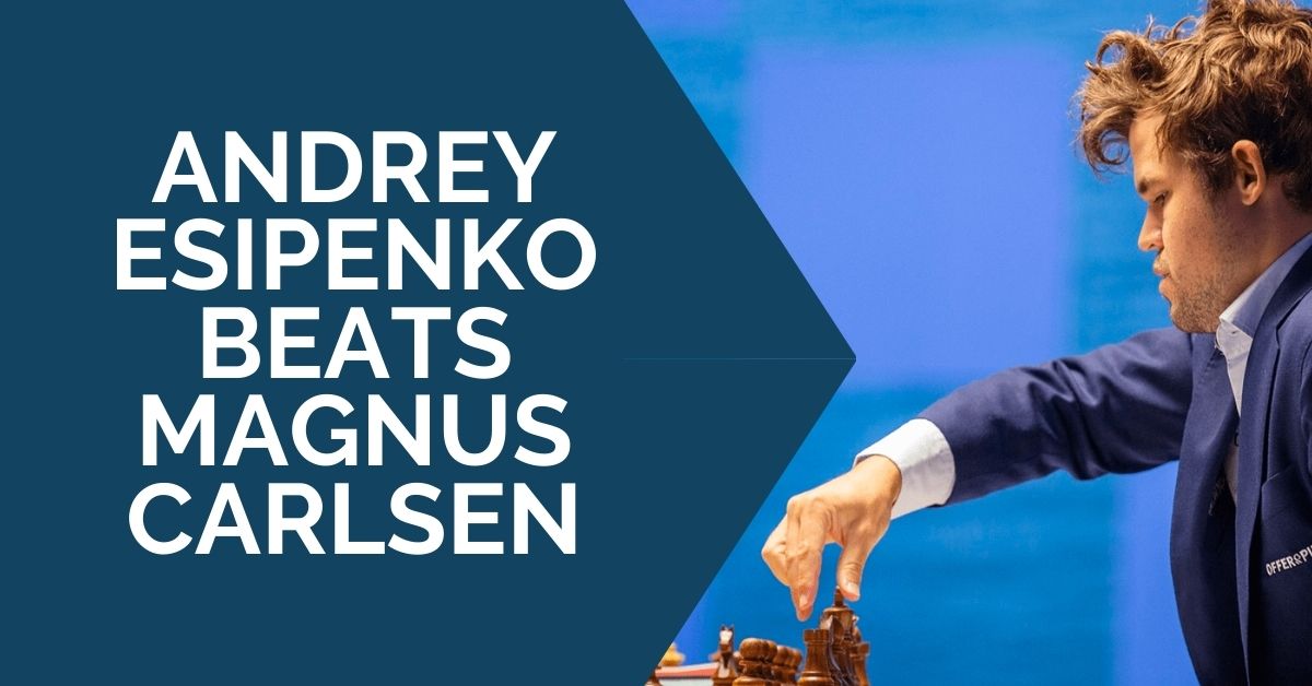 Andrey Esipenko Beats Magnus Carlsen: Game Analysis