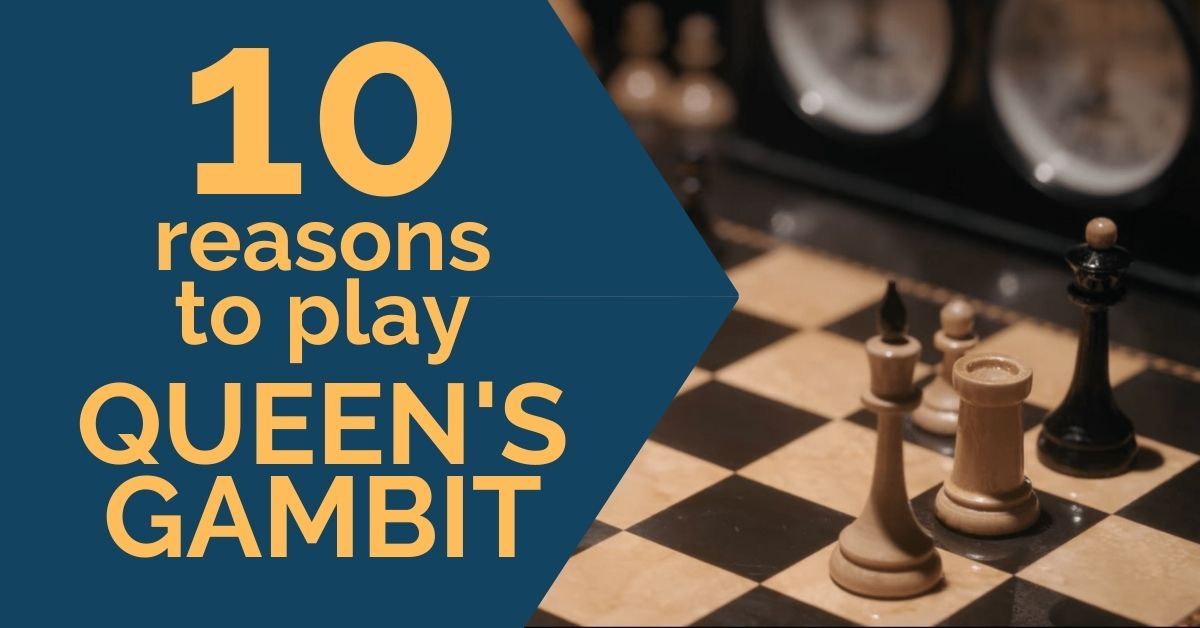10 Reasons to Play the Queen’s Gambit