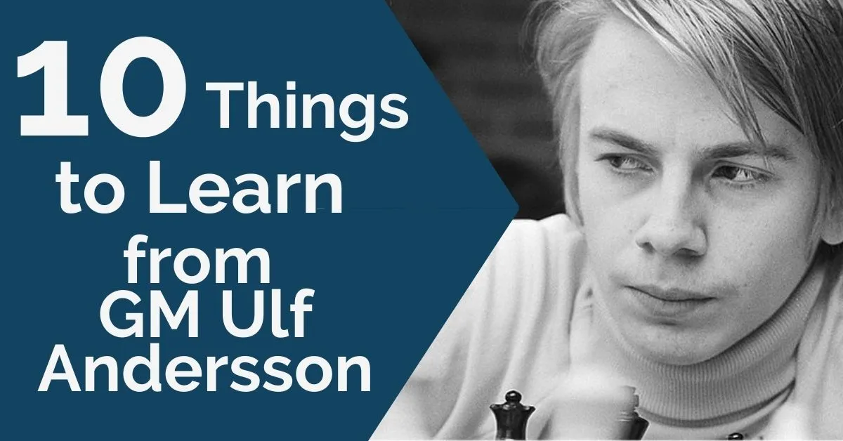 Ulf Andersson: 10 Things We Can All Learn from His Positional Chess