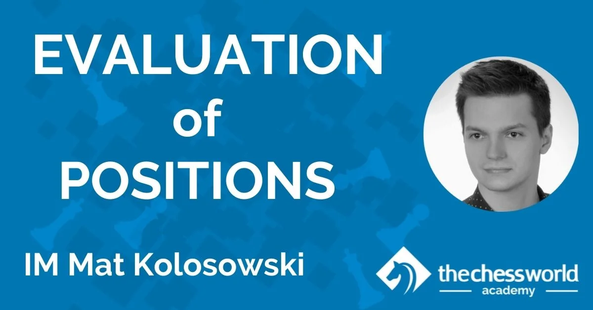 Evaluation of Positions with IM Mat Kolosowski [TCW Academy]