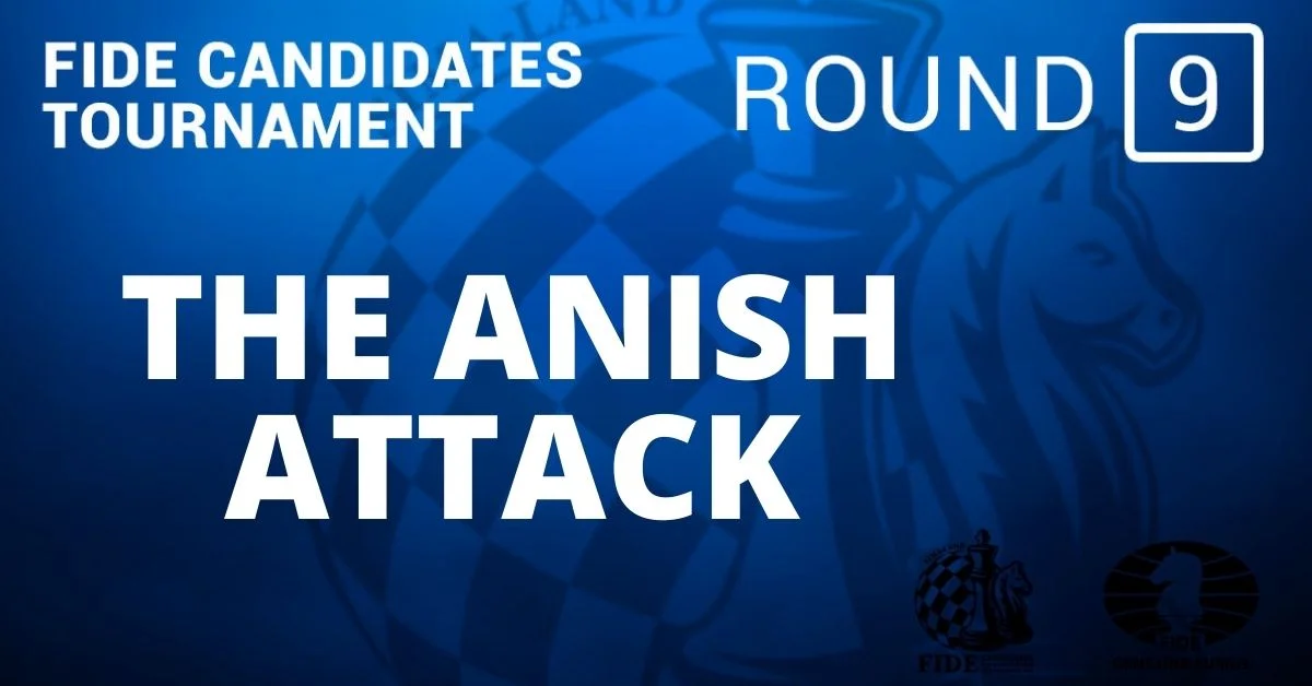 Fide Candidates Tournament – Anish Attack: Round 9