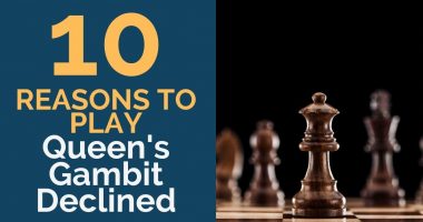 Queen’s Gambit Declined: 10 Reasons to Play It
